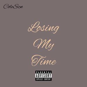 Losing My Time (Explicit)