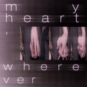 My Heart, Wherever