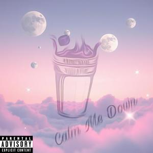 Calm Me Down (feat. Jay Montana) (Explicit)