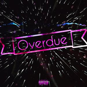 Overdue (feat. Sippinjuiceluke) [Explicit]