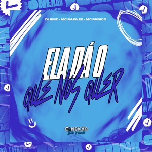 Ela Dá o Que Nós Quer (Explicit)