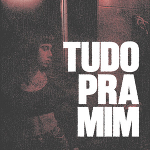 Tudo Pra Mim