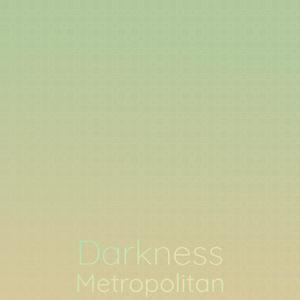 Darkness Metropolitan
