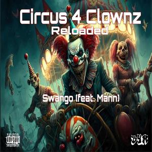 Circus 4 Clownz Reloaded (feat. Swango) [Explicit]