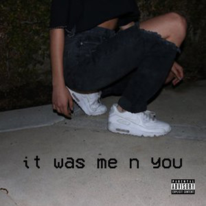 it was me n you (Explicit)