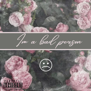 I'm a Bad Person (Explicit)