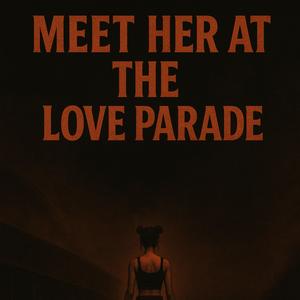 MEET HER AT THE LOVE PARADE