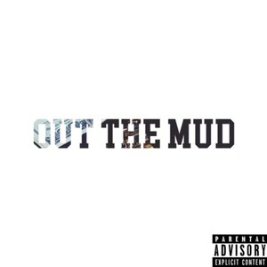 Out The Mud (Explicit)