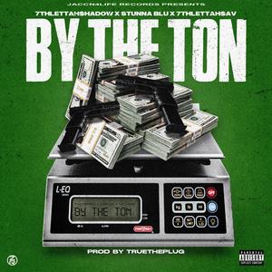 By the ton (feat. 7thlettahsav & Stunna blu) [Explicit]