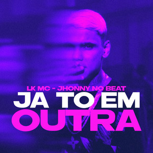 Já Tô Em Outra (Explicit)