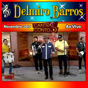 Cantos & Contos Com Delmiro Barros Ao Vivo Novembro 2017