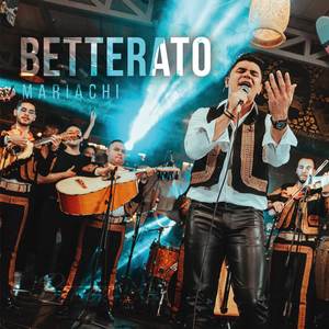 BETTERATO (Mariachi) (Live)