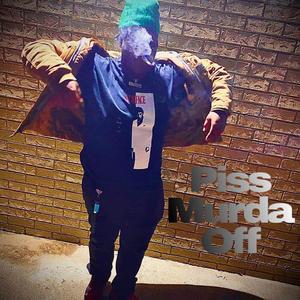 Piss Murda Off (Explicit)