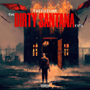 THE DIRTY SANTANA TAPE (Explicit)