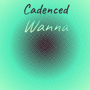 Cadenced Wanna