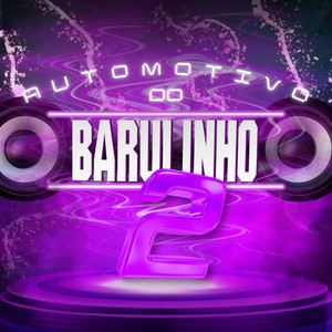 Automotivo do Barulinho 2 (Explicit)