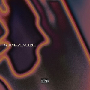 WHINE & BACARDI (Explicit)