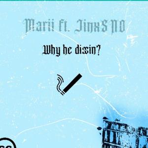 Why He Dissin (feat. JinxSNO) (Explicit)