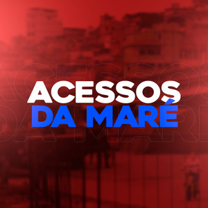 Acessos da Maré (Explicit)