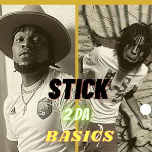 STICK 2 DA BASICS (Explicit)