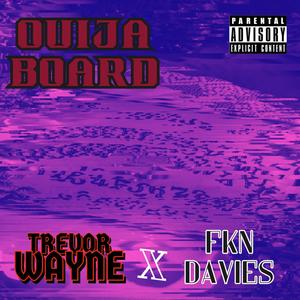 OUIJA BOARD (feat. FknDavies) [Explicit]