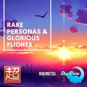 Rare Personas and Glorious Flights (feat. SkyBlew)