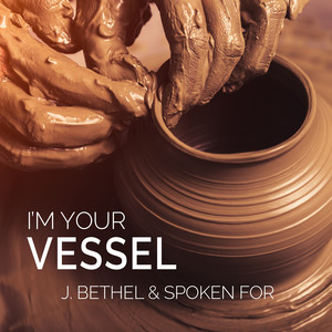 J.Bethel - I'm Your Vessel