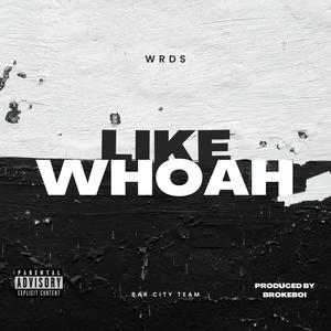 Like Whoah (Explicit)