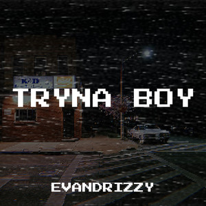 Tryna Boy (Explicit)