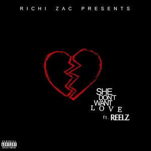 She Don't Want Love (feat. Reelz) [Explicit]