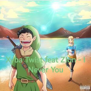 I Never You (feat. ZIon) [Explicit]