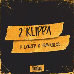 2 KLIPPA (feat. Frankness Everyday) [Explicit]