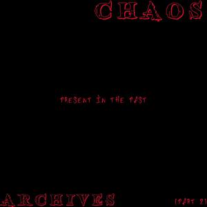 CHAOS.ARCHIVES. (PRESENT IN THE PAST)