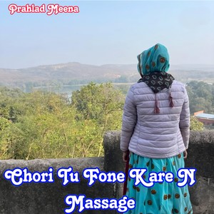 Chori Tu Fone Kare N Massage