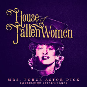 Mrs. Force Astor **** (House of Fallen Women Original Concept Album) [Explicit]