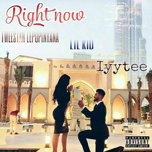 Right Now (feat. Lil Kid (Mike) & IyyTee Vocalty) [Explicit]