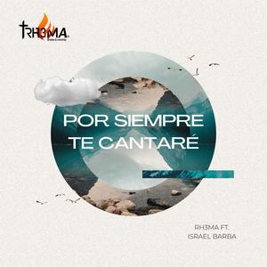 Por Siempre Te Cantare (feat. Israel Barba)