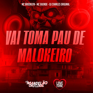 Vai Toma Pau de Malokeiro (Explicit)