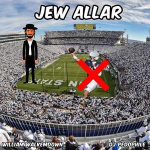 JEW ALLAR (feat. DJ Pedophile|Explicit)