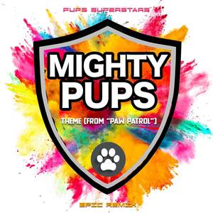 Mighty Pups Theme (From "Paw Patrol") [Epic Remix]