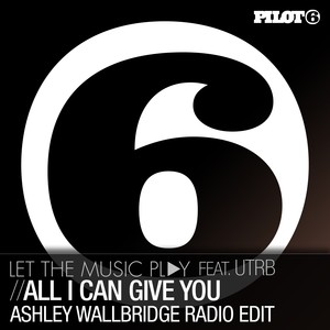 All I Can Give You (Ashley Wallbridge Radio Edit)