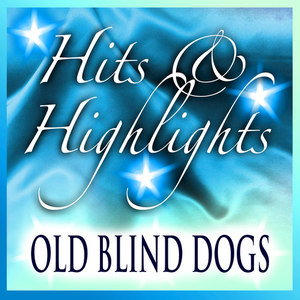 Old Blind Dogs: Hits and Highlights