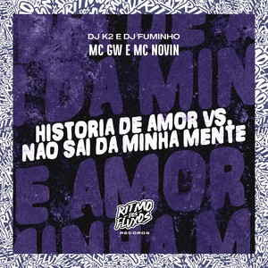 Historia de Amor Vs Não Sai da Minha Mente (Explicit)