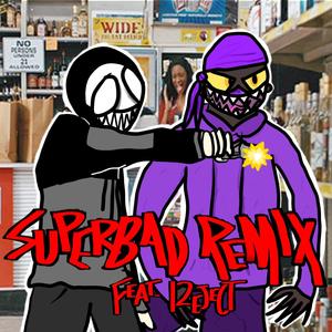 SUPERBAD REMIX (feat. 12EJECT) [Explicit]