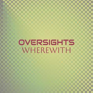 Oversights Wherewith