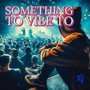 Something to Vibe To (feat. Lil Manyak) [Explicit]