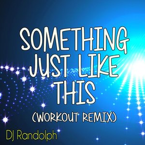 Something Just Like This (Workout Remix)