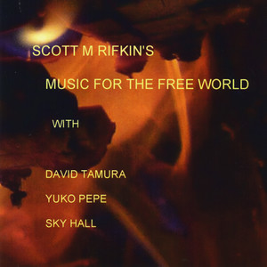 Scott Rifkin's Music for the Free World (feat. David Tamura, Yuko Pepe & Sky Hall)