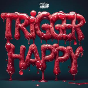 TRIGGER HAPPY (Explicit)