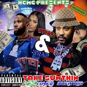 TAKE SUMTHIN 2 MAKE SUMTHIN RELOADED (feat. TrapperMan Dale) (“RELOADED VERSION”)